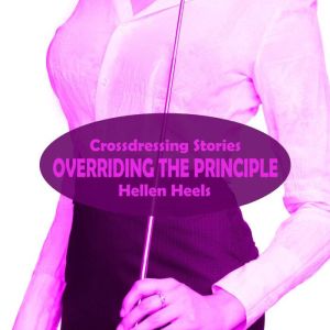 Overriding the Principle, Hellen Heels
