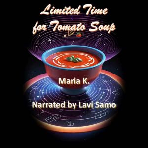 Limited Time for Tomato Soup, Maria K