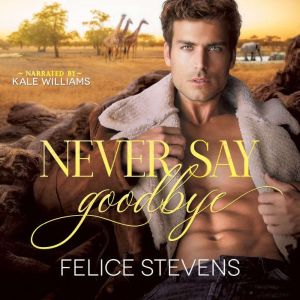 Never Say Goodbye, Felice Stevens