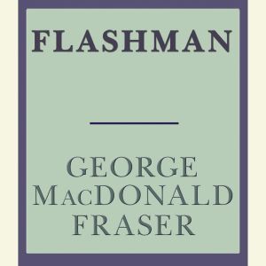 Flashman, George MacDonald Fraser