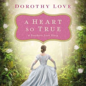 A Heart So True, Dorothy Love