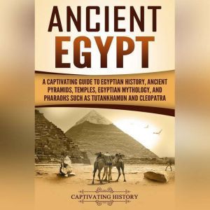 Ancient Egypt, Captivating History