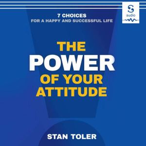 The Power of Your Attitude, Stan Toler