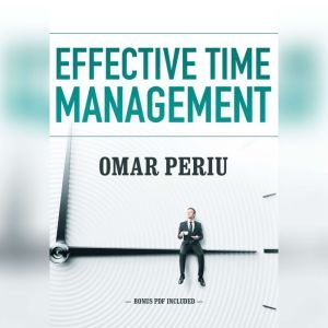 Effective Time Management, Omar Periu