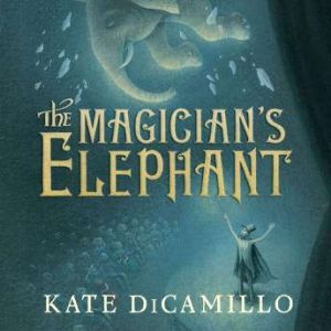 The Magicians Elephant, Kate DiCamillo