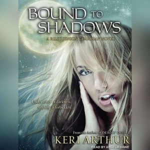Bound to Shadows, Keri Arthur