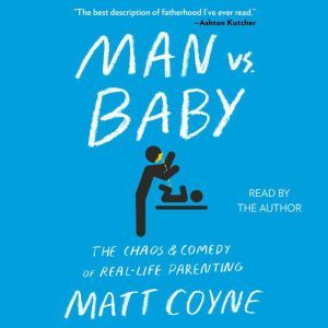 Man vs. Baby, Matt Coyne