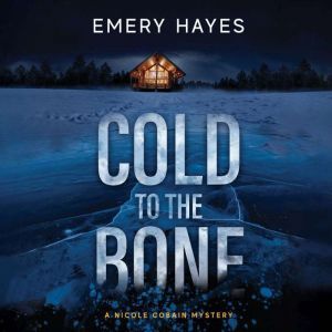 Cold to the Bone, Emery Hayes