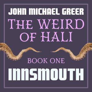 The Weird of Hali: Innsmouth, John Michael Greer