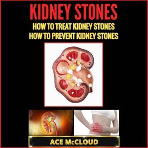 Kidney Stones How To Treat Kidney St..., Ace McCloud