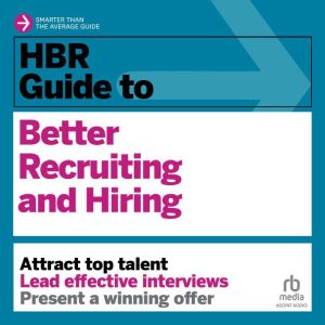 HBR Guide to Better Recruiting and Hi..., Harvard Business Review