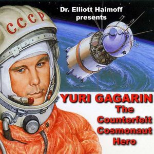 Yuri Gagarin  The Counterfeit Cosmon..., Dr. Elliott Haimoff