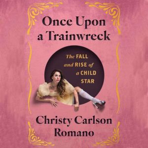 Once Upon a Trainwreck, Christy Carlson Romano
