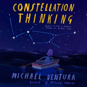 Constellation Thinking, Michael Ventura