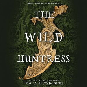 The Wild Huntress, Emily LloydJones