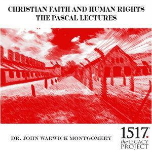 Christian Faith and Human Rights, John Warwick Montgomery