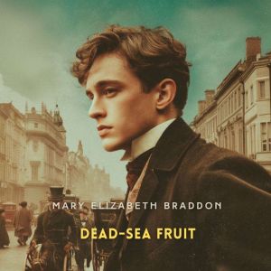 Dead-Sea Fruit, Volume 1