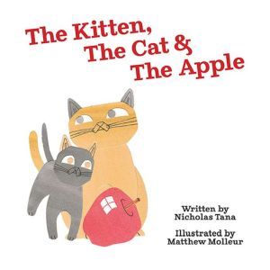 The Kitten, The Cat  The Apple, Nicholas Tana