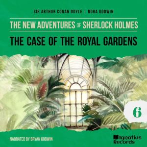 The Case of the Royal Gardens The Ne..., Sir Arthur Conan Doyle