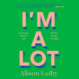 Im a Lot, Alison Leiby