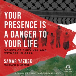 Your Presence is a Danger to Your Lif..., Samar Yazbek