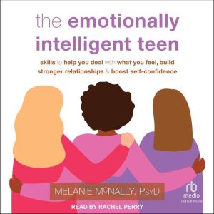 The Emotionally Intelligent Teen, PsyD McNally