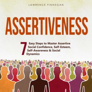 Assertiveness 7 Easy Steps to Master..., Lawrence Finnegan