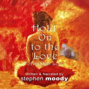 Hold On to the Love, Stephen Moody