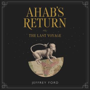Ahabs Return, Jeffrey Ford