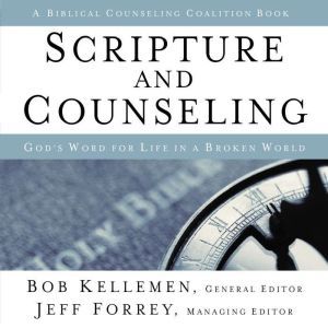 Scripture and Counseling, Bob Kellemen