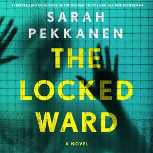 The Locked Ward: A Novel