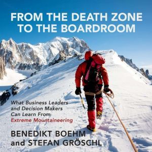 From the Death Zone to the Boardroom, Benedikt Boehm