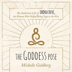 The Goddess Pose, Michelle Goldberg