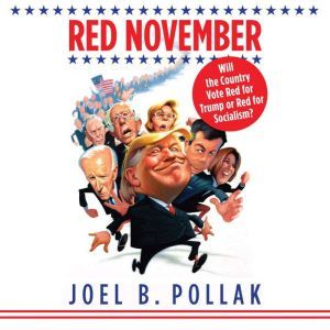 Red November: Will the Country Vote Red for Trump or Red for Socialism?, Joel B. Pollak