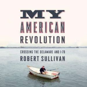 My American Revolution, Robert Sullivan