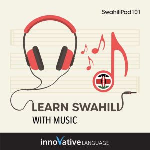 Learn Swahili With Music, Innovative Language Learning LLC