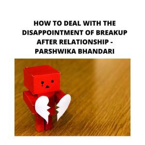 HOW TO DEAL WITH THE DISAPPOINTMENT O..., Parshwika Bhandari