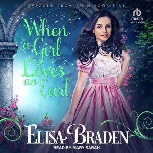 When a Girl Loves an Earl, Elisa Braden