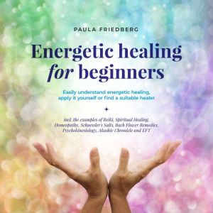 Energetic healing for beginners Easi..., Paula Friedberg
