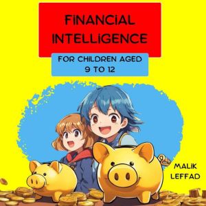 Financial Intelligence  For children..., Malik LEFFAD