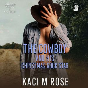 The Cowboy and His Christmas Rock Star: A Christmas Cowboy Romance