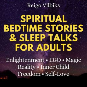 Spiritual Bedtime Stories Sleep Tal..., Reigo Vilbiks