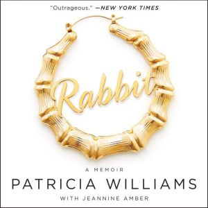 Rabbit: The Autobiography of Ms. Pat, Patricia Williams