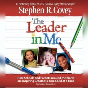 The Leader in Me, Stephen R. Covey