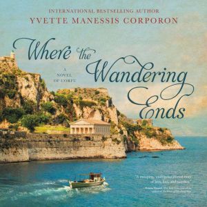 Where the Wandering Ends, Yvette Manessis Corporon
