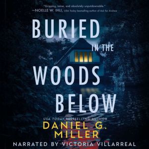Buried in the Woods Below, Daniel G. Miller