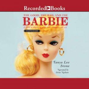 The Good Bad, and the Barbie, Tanya Lee Stone