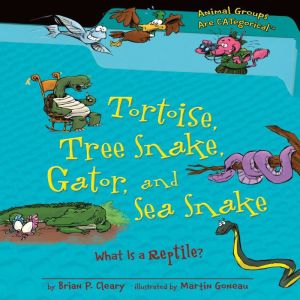 Tortoise, Tree Snake, Gator, and Sea ..., Brian P. Cleary
