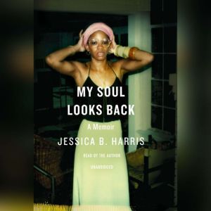 My Soul Looks Back, Jessica B. Harris