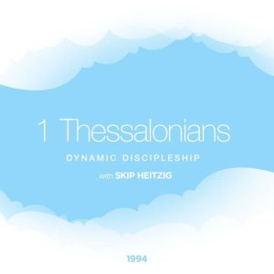 52 1 Thessalonians  1994, Skip Heitzig